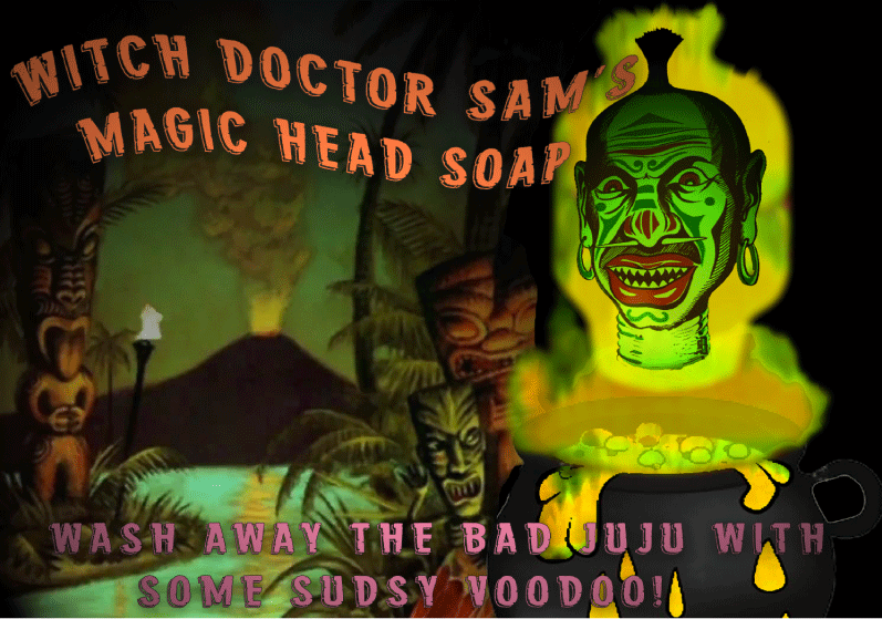 WITCH DOCTOR SAM'S MAGIC HEAD SOAP | Copyright © 2019 All Rights Reserved Matt Sherin Creations